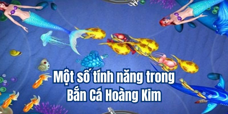 Những tính năng ưu việt đặc biệt trong săn ngư hoàng kim