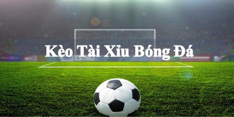 Tổng số lần ghi bàn trong trận được gọi là cược kèo tài xỉu bàn thắng