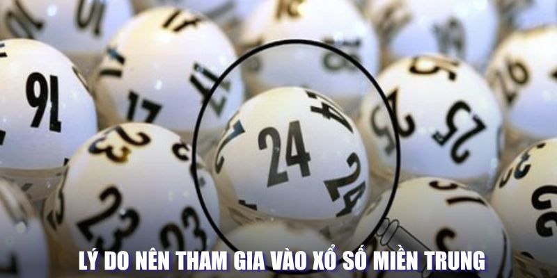 Lý do nên tham gia vào trò xổ số miền Trung